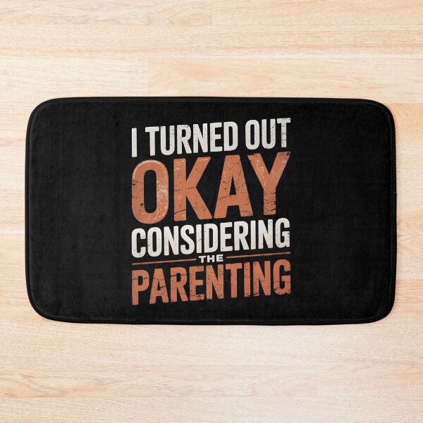 Item preview, I Turned Out Okay Considering The Parenting designed and sold by AniArtPL.