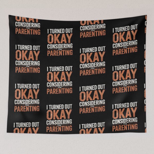 Item preview, I Turned Out Okay Considering The Parenting designed and sold by AniArtPL.