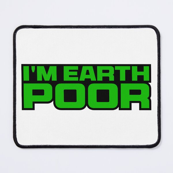 Item preview, I'm Earth Poor designed and sold by the-craft-shop.