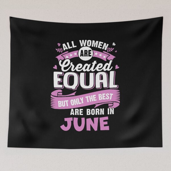 Item preview, All women are Create Equal But only the best are Born in June designed and sold by StreetArtPro.
