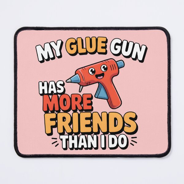 Item preview, My glue gun has more friends than I do designed and sold by Jollys-ArtShop.