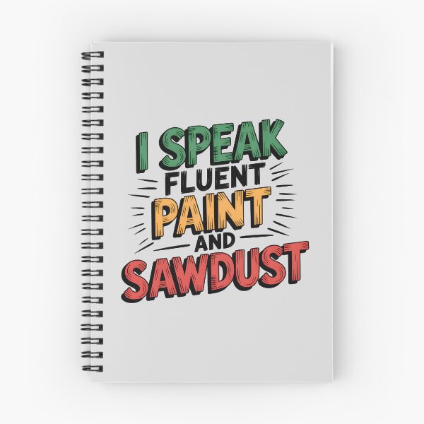 Item preview, I Speak Fluent Paint And Sawdust designed and sold by Jollys-ArtShop.