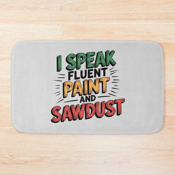 Item preview, I Speak Fluent Paint And Sawdust designed and sold by Jollys-ArtShop.