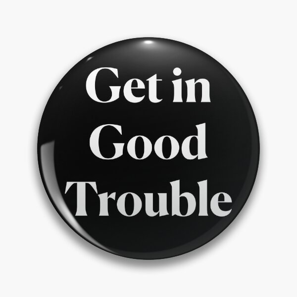 Item preview, Get In Good Trouble - White Text designed and sold by SolidarityUA.