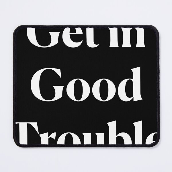 Item preview, Get In Good Trouble - White Text designed and sold by SolidarityUA.