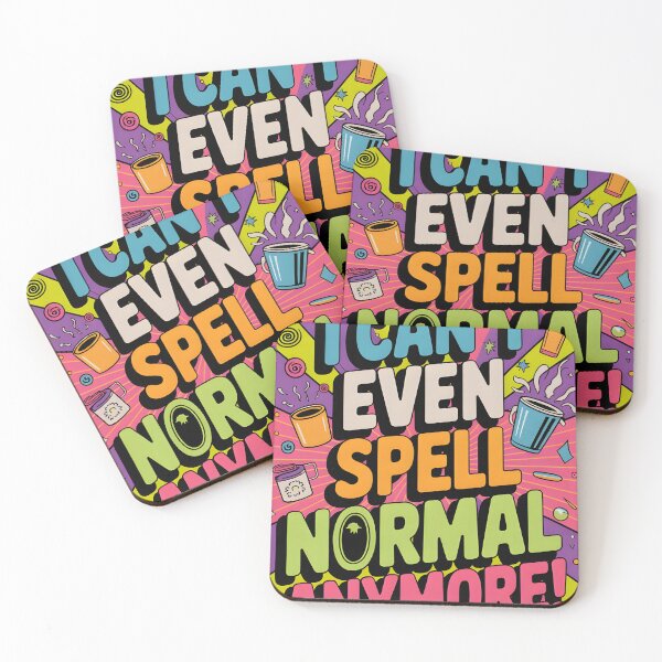 Item preview, I CAN’T EVEN SPELL NORMAL ANYMORE! designed and sold by Uglyandcute.