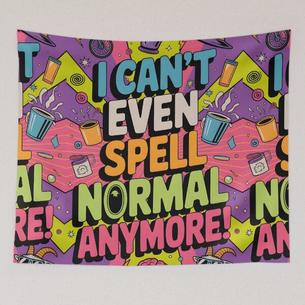 Item preview, I CAN’T EVEN SPELL NORMAL ANYMORE! designed and sold by Uglyandcute.