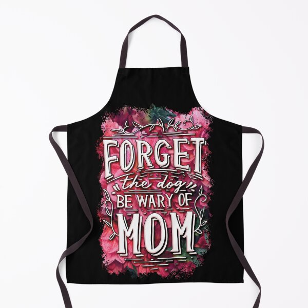 Item preview, Forget the Dog Be Wary Of Mom designed and sold by A-jackson.