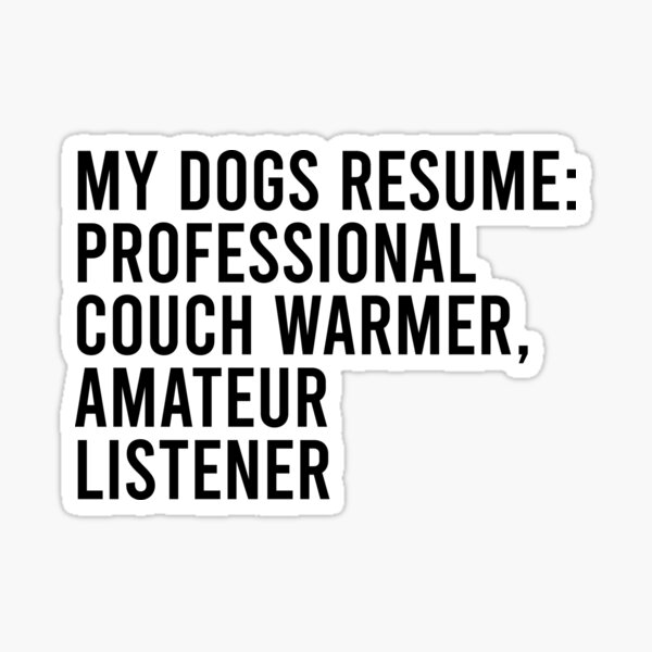 Item preview, Funny Dog Resume T-Shirt – Professional Couch Warmer, Amateur Listener designed and sold by UrbanEmpire.