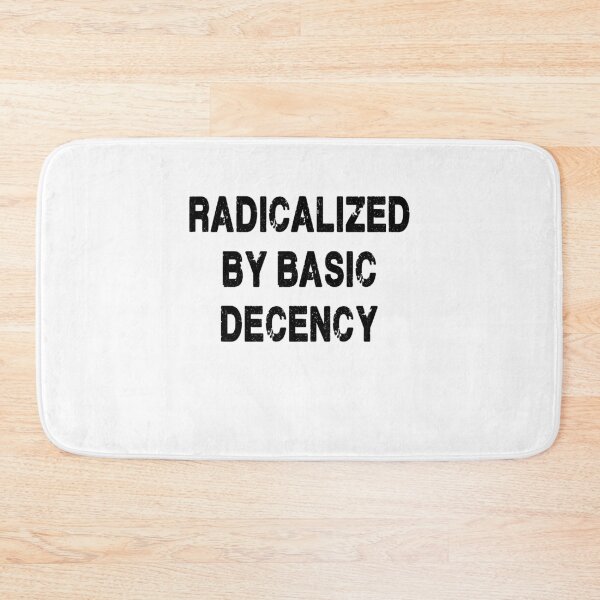 Item preview, Radicalized By Basic Decency designed and sold by Bubble Co Clothing and Accessories.