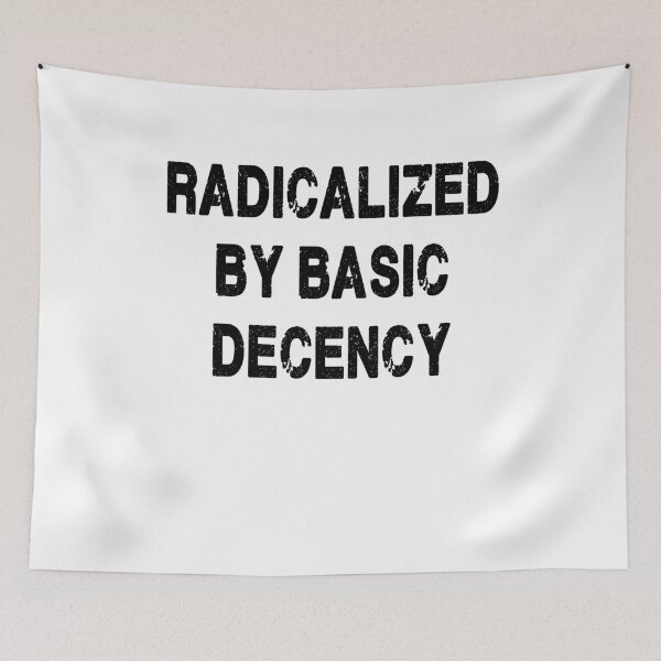 Item preview, Radicalized By Basic Decency designed and sold by Bubble Co Clothing and Accessories.