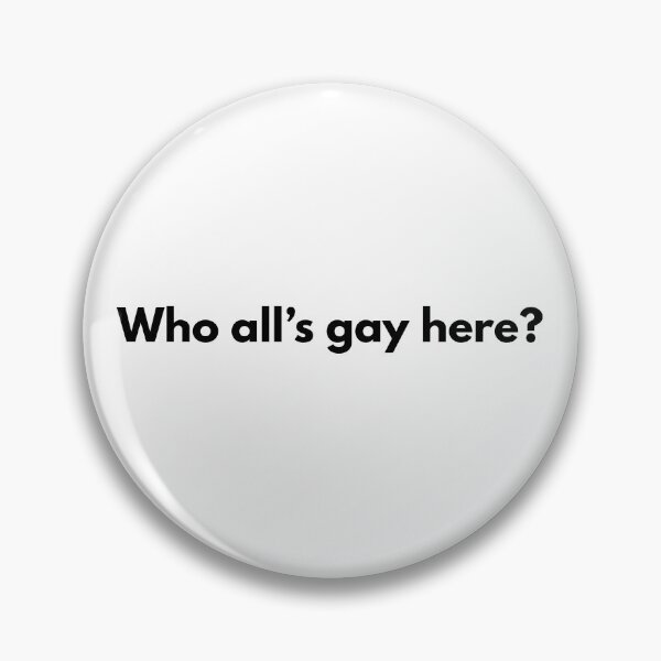 Item preview, Who all's gay here? designed and sold by lezrock.