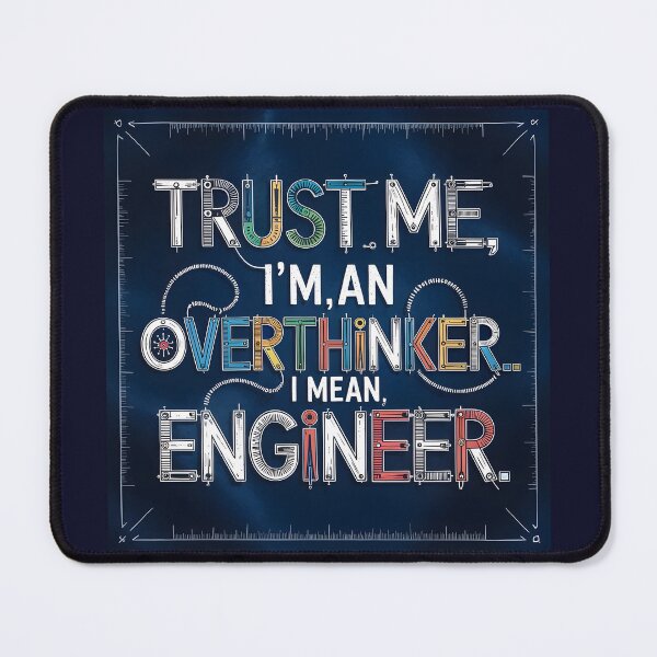 Item preview, Trust Me, I’m an Overthinker... I Mean, Engineer designed and sold by Uglyandcute.