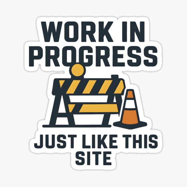 Item preview, Work in Progress Just Like This Site Funny Construction designed and sold by Bori8308.