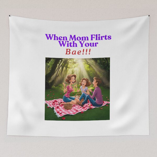 Item preview, WHEN MOM FLIRTS WITH YOUR BAE!!! designed and sold by FAMILY DYNASTY.