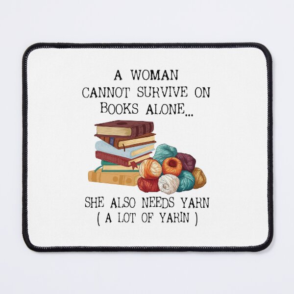 Item preview, A Woman Cannot Survive On Books Alone She Also Needs Yarn Fitted Scoop designed and sold by Spyshirt.