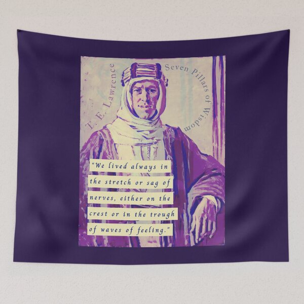 Item preview, T. E. Lawrence quote: We lived always in the stretch or sag of nerves, either on the crest or in the trough of waves of feeling. designed and sold by artbleed.