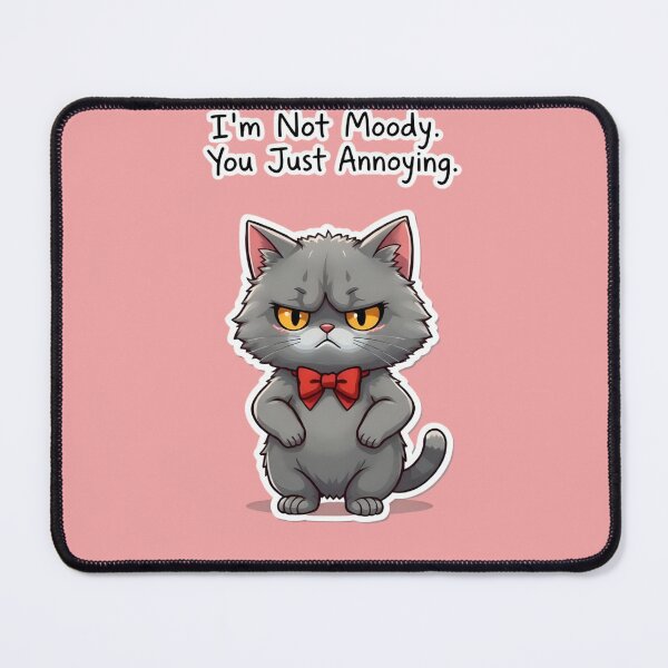 Item preview, I’m Not Moody. You’re Just Annoying. designed and sold by lstaford.