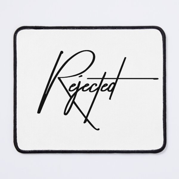 Item preview, Rejected – For the Drama Queens and Realists Alike designed and sold by ReggieDior.
