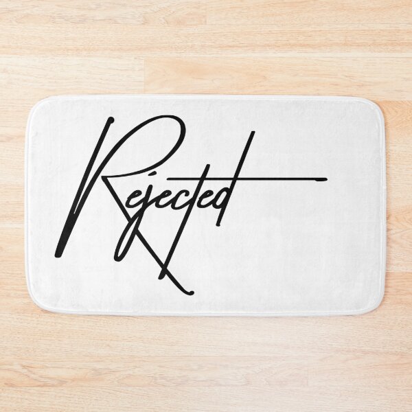 Item preview, Rejected – For the Drama Queens and Realists Alike designed and sold by ReggieDior.