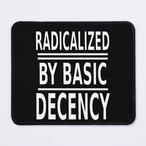 Item preview, Radicalized By Decency – Bold Statement Design 2 designed and sold by SparroCreative.