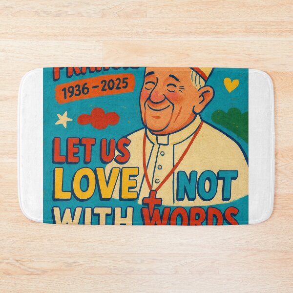 Item preview, Pope Francis Memorial Quote – Love Through Action designed and sold by Aryabek.