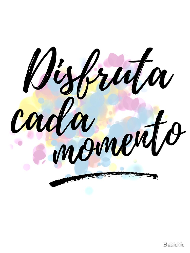 T Shirt Enfant Disfruta Cada Momento I Espagnol Citation Par Bebichic Redbubble