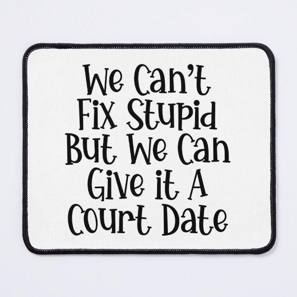 Item preview, Lawyer: We Can't Fix Stupid But We Can Give It A Court Date designed and sold by TeesYouWant.