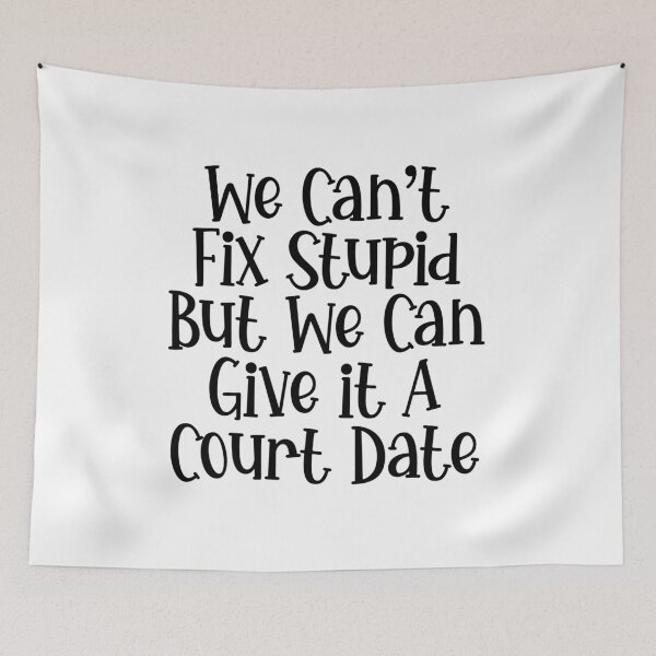 Item preview, Lawyer: We Can't Fix Stupid But We Can Give It A Court Date designed and sold by TeesYouWant.