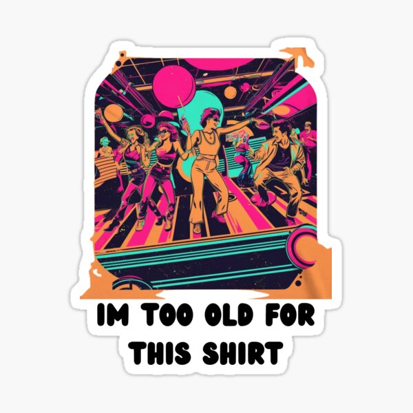 Item preview, I’m Too Old for This Shirt – Retro Disco Nostalgia Tee designed and sold by SedaWear.