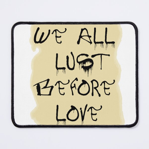 Item preview, We All Lust Before Love designed and sold by Shooz34.