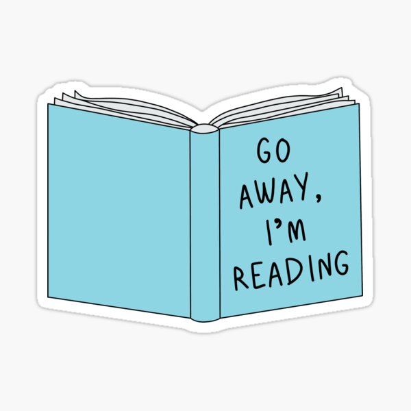 Item preview, Go away, I'm reading  designed and sold by TheStickerooCrew.