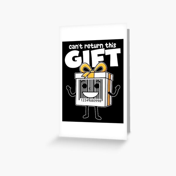 Item preview, CAN'T RETURN THIS GIFT - BIRTHDAY GIFT designed and sold by KEF Custom.