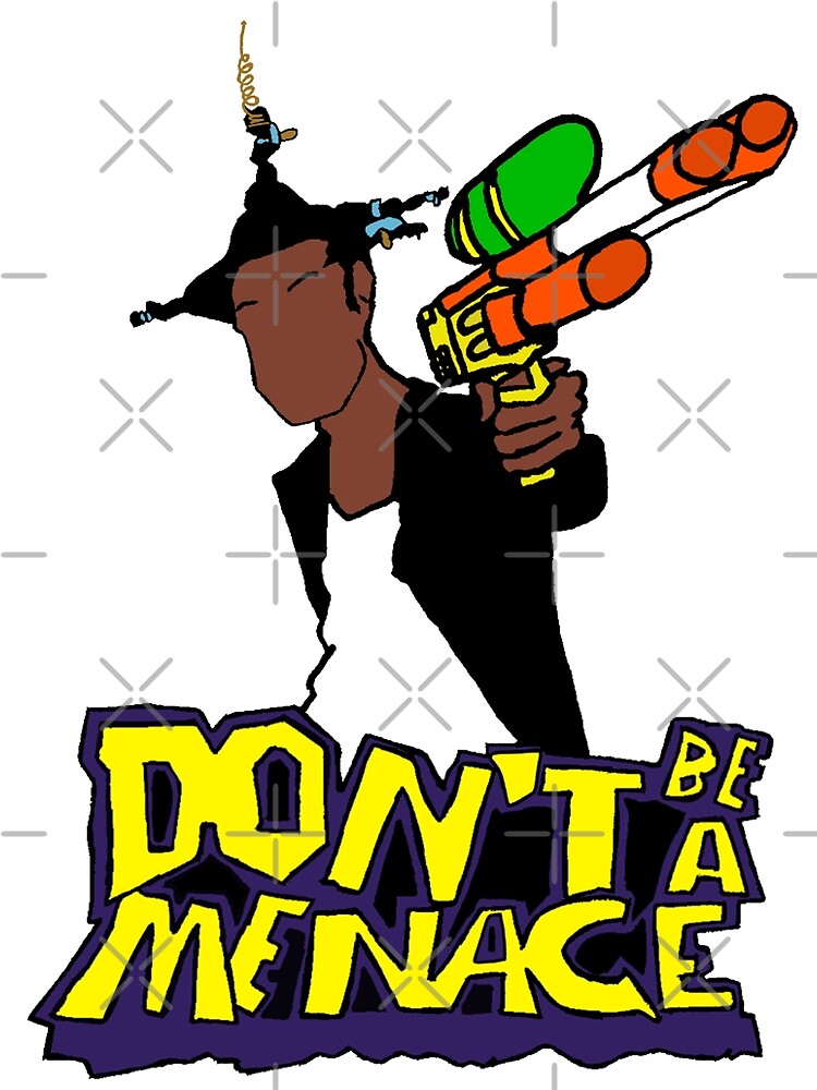 dont be a menace t shirt