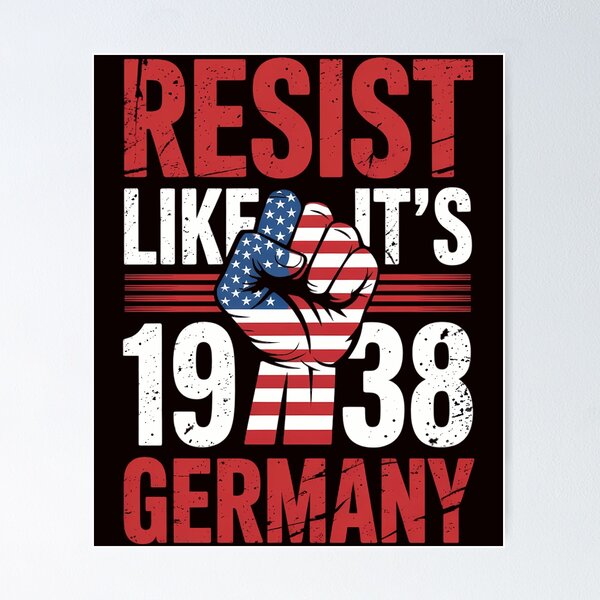 Item preview, Resist like it's 1938 Germany Activist Reject Anti-Trump designed and sold by PortraitFantasy.
