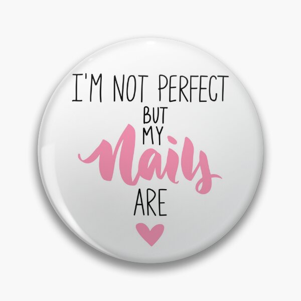 Item preview, I'm not perfect but my nails are designed and sold by Spreadthetee.