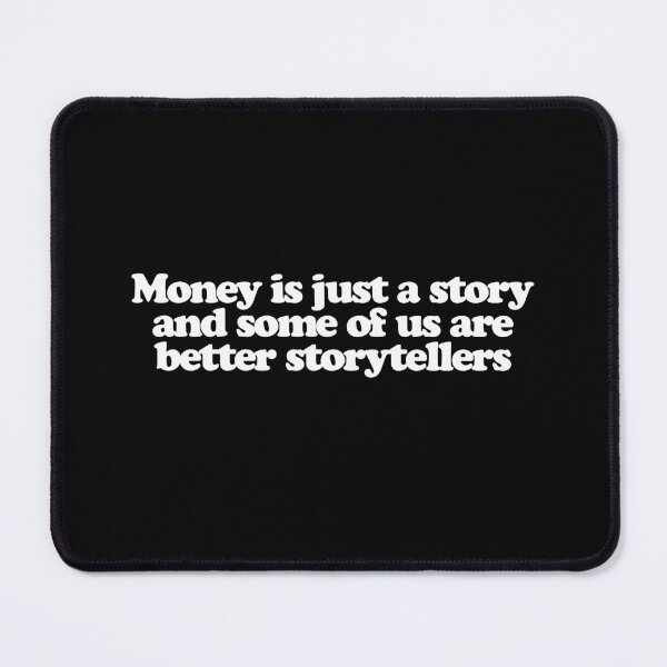 Item preview, Money is just a story and some of us are better storytellers - White Lotus Quotes designed and sold by dsxclothing.