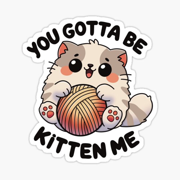 Item preview, You Gotta Be Kitten Me Funny Cat Quote designed and sold by CraftachicDsgn.