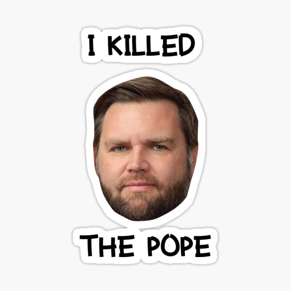 Item preview, JD Vance killed the Pope designed and sold by D2Kvirus.
