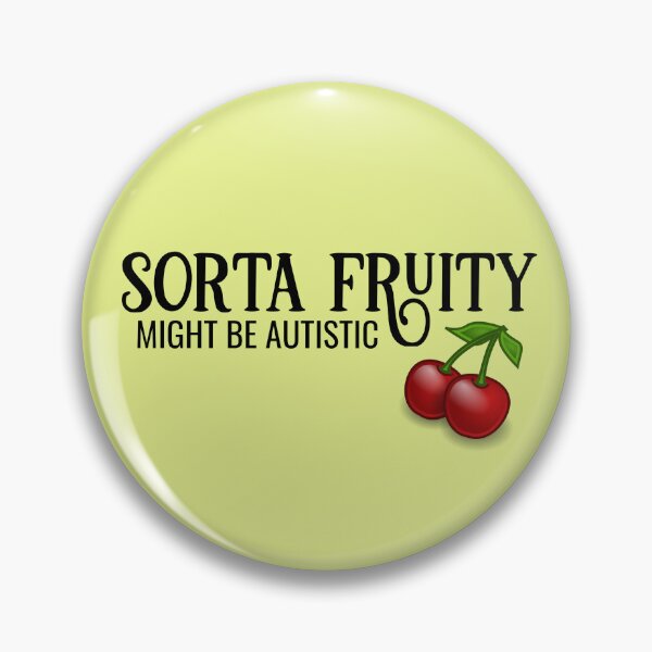 Item preview, Sorta Fruity Might Be Autistic designed and sold by RockFireMerch.