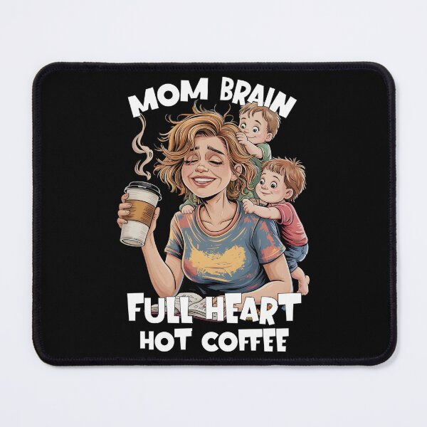 Item preview, Mom Brain, Full Heart, Hot Coffee – Motherhood mess in One Cup designed and sold by Fragy72.