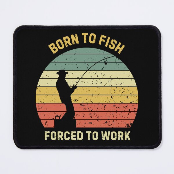Item preview, Born To Fish Forced To Work Sarcastic Fishing designed and sold by StrideSuccess.