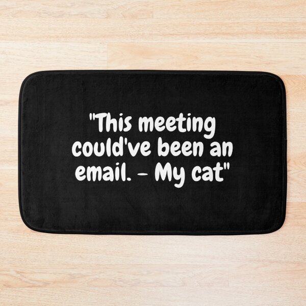 Item preview, this meeting could've been an email - my cat designed and sold by Four-Zero-Two.