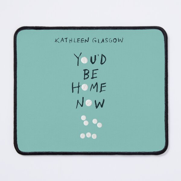 Item preview, you'd be home now kathleen glasgow designed and sold by slvbgn.