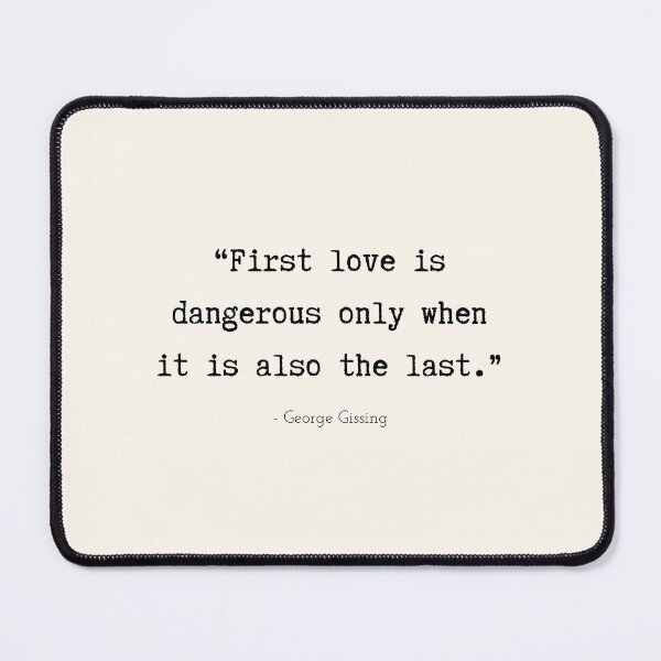 Item preview, A Quote about First Love by George Gissing designed and sold by Poemit.