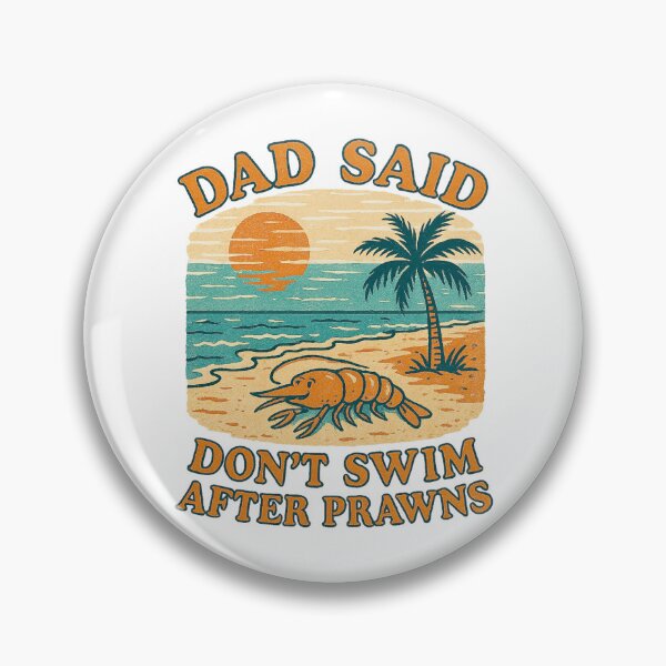 Item preview, Dad Said Don't Swim After Prawns designed and sold by STATICDUST.
