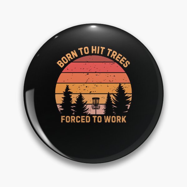 Item preview, Born To Hit Trees Forced To Work Disc Golf designed and sold by StrideSuccess.