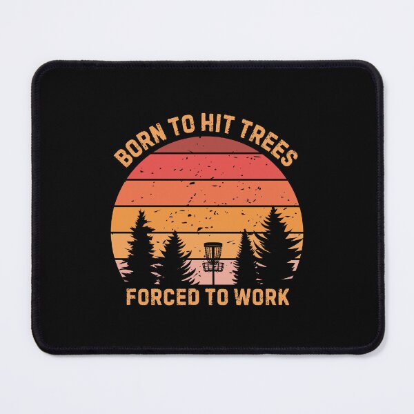 Item preview, Born To Hit Trees Forced To Work Disc Golf designed and sold by StrideSuccess.