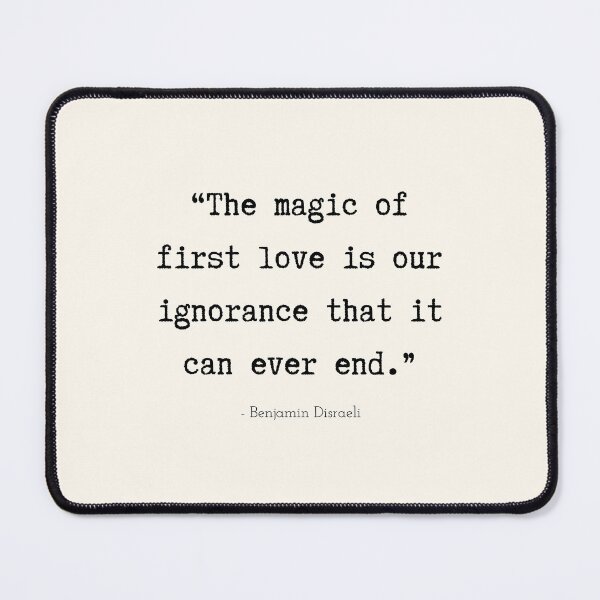 Item preview, A Quote about First Love by Benjamin Disraeli designed and sold by Poemit.