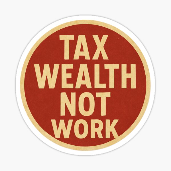 Item preview, Tax wealth not work designed and sold by Gnarbikememes.